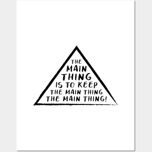 THE MAIN THING... (Black) Posters and Art